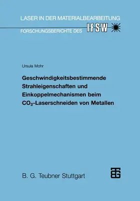 Mohr |  Geschwindigkeitsbestimmende Strahleigenschaften und Einkoppelmechanismen beim CO2-Laserschneiden von Metallen | Buch |  Sack Fachmedien