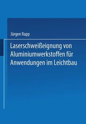  Laserschweißeignung von Aluminiumwerkstoffen für Anwendungen im Leichtbau | Buch |  Sack Fachmedien