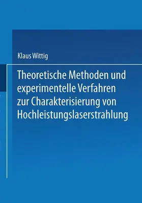  Theoretische Methoden und experimentelle Verfahren zur Charakterisierung von Hochleistungslaserstrahlung | Buch |  Sack Fachmedien