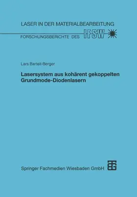Bartelt-Berger |  Lasersystem aus kohärent gekoppelten Grundmode-Diodenlasern | Buch |  Sack Fachmedien