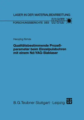 Rohde |  Qualitätsbestimmende Prozeßparameter beim Einzelpulsbohren mit einem Nd:YAG-Slablaser | Buch |  Sack Fachmedien