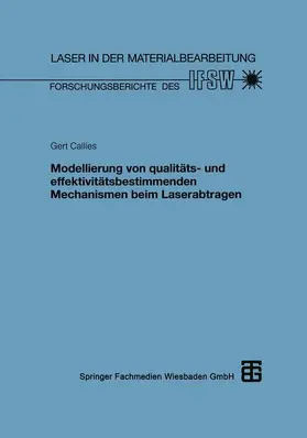 Callies |  Modellierung von qualitäts- und effektivitätsbestimmenden Mechanismen beim Laserabtragen | Buch |  Sack Fachmedien