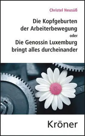 Neusüß |  Die Kopfgeburten der Arbeiterbewegung | Buch |  Sack Fachmedien