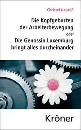 Neusüß |  Die Kopfgeburten der Arbeiterbewegung | eBook | Sack Fachmedien