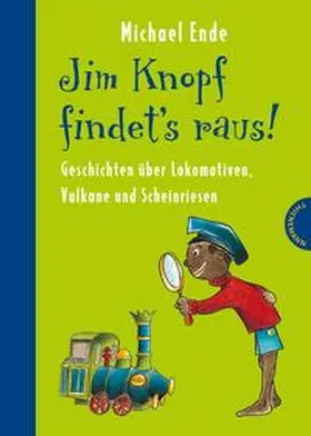 Ende / Dölling |  Jim Knopf findet's raus - Alles über Lokomotiven, Vulkane und Scheinriesen | Buch |  Sack Fachmedien