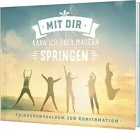 Erne / Sigg |  Mit dir kann ich über Mauern springen | Buch |  Sack Fachmedien