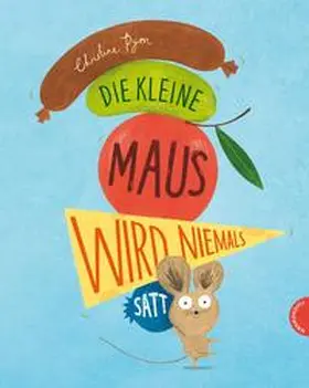 Pym |  Die kleine Maus wird niemals satt | Buch |  Sack Fachmedien