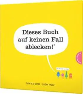 Ben-Barak |  Dieses Buch auf keinen Fall ablecken! (Es ist voller Bakterien) | Buch |  Sack Fachmedien