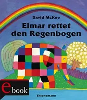 McKee |  Elmar: Elmar rettet den Regenbogen | eBook | Sack Fachmedien