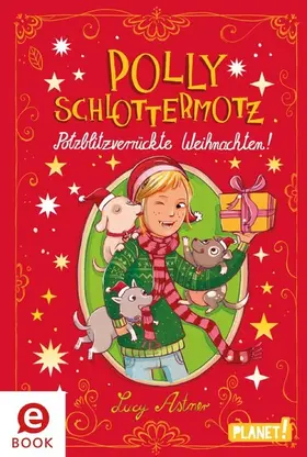 Astner |  Polly Schlottermotz: Potzblitzverrückte Weihnachten! | eBook | Sack Fachmedien