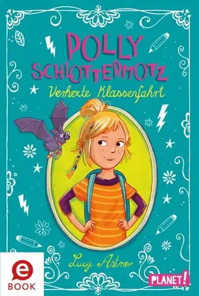 Astner |  Polly Schlottermotz: Verhexte Klassenfahrt | eBook | Sack Fachmedien