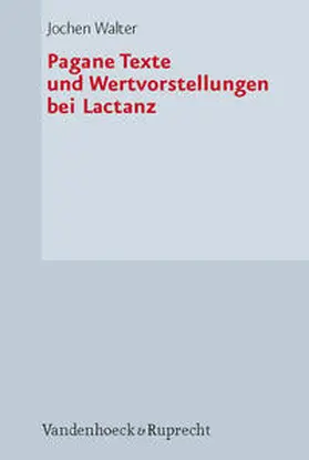 Walter |  Pagane Texte und Wertvorstellungen bei Lactanz | Buch |  Sack Fachmedien