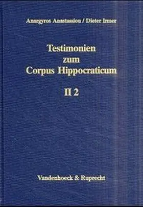 Anastassiou / Irmer |  Testimonien zum Corpus Hippocraticum. Teil II, Band 2 | Buch |  Sack Fachmedien