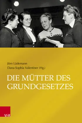 Lüdemann / Valentiner |  Die Mütter des Grundgesetzes | Buch |  Sack Fachmedien