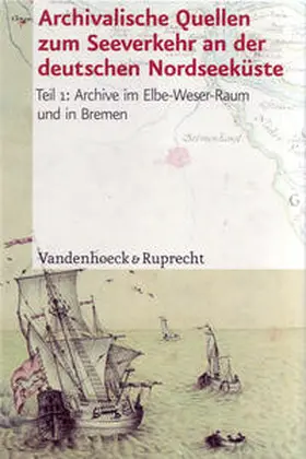 Kappelhoff |  Archivalische Quellen zum Seeverkehr und den damit zusammenhängenden Waren- und Kulturströmen an der deutschen Nordseeküste vom 16. bis zum 19. Jahrhundert | Buch |  Sack Fachmedien