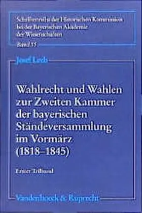 Leeb |  Wahlrecht und Wahlen zur Zweiten Kammer der bayerischen Ständeversammlung im Vormärz (1818–1845) | Buch |  Sack Fachmedien