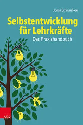 Schwarzlose |  Selbstentwicklung für Lehrkräfte: Das Praxishandbuch | Buch |  Sack Fachmedien