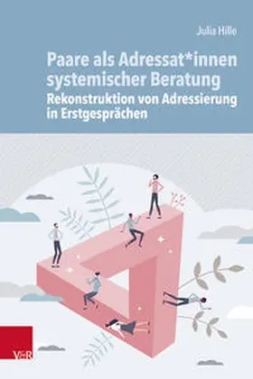Hille |  Paare als Adressat*innen systemischer Beratung - Rekonstruktion von Adressierung in Erstgesprächen | Buch |  Sack Fachmedien