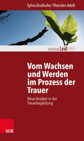 Brathuhn / Adelt |  Vom Wachsen und Werden im Prozess der Trauer | Buch |  Sack Fachmedien