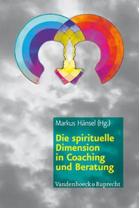 Hänsel |  Die spirituelle Dimension in Coaching und Beratung | Buch |  Sack Fachmedien