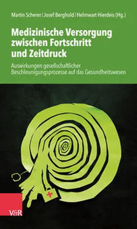 Scherer / Berghold / Hierdeis |  Medizinische Versorgung zwischen Fortschritt und Zeitdruck | Buch |  Sack Fachmedien
