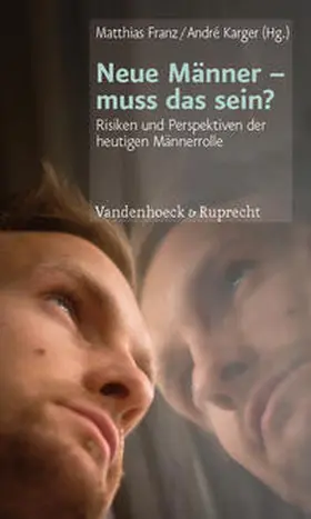 Franz / Karger | Neue Männer - muss das sein? | Buch | 978-3-525-40440-9 | sack.de