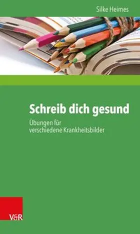 Heimes | Schreib dich gesund | Buch | 978-3-525-40458-4 | www2.sack.de