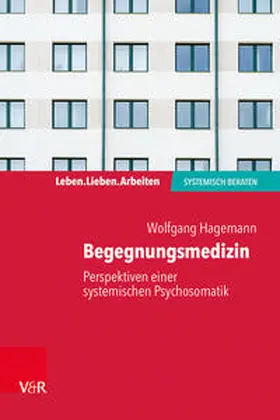 Hagemann |  Begegnungsmedizin – Perspektiven einer systemischen Psychosomatik | Buch |  Sack Fachmedien