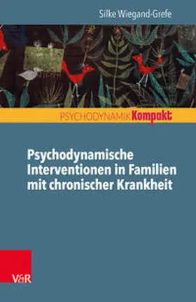 Wiegand-Grefe |  Psychodynamische Interventionen in Familien mit chronischer Krankheit | Buch |  Sack Fachmedien