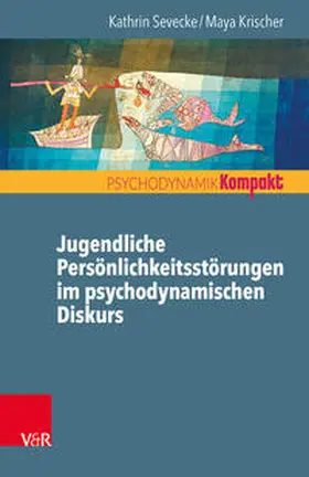 Sevecke / Krischer |  Jugendliche Persönlichkeitsstörungen im psychodynamischen Diskurs | Buch |  Sack Fachmedien