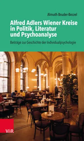 Bruder-Bezzel |  Alfred Adlers Wiener Kreise in Politik, Literatur und Psychoanalyse | Buch |  Sack Fachmedien