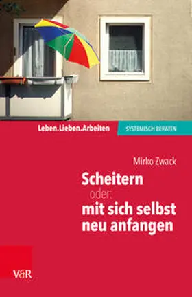 Zwack |  Scheitern - oder: mit sich selbst neu anfangen | Buch |  Sack Fachmedien