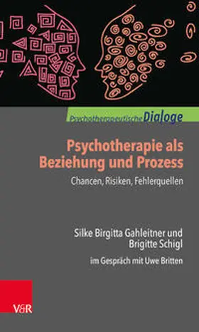Gahleitner / Schigl / Britten |  Psychotherapie als Beziehung und Prozess: Chancen, Risiken, Fehlerquellen | Buch |  Sack Fachmedien