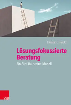 Herold |  Lösungsfokussierte Beratung: Ein Fünf-Bausteine-Modell | Buch |  Sack Fachmedien