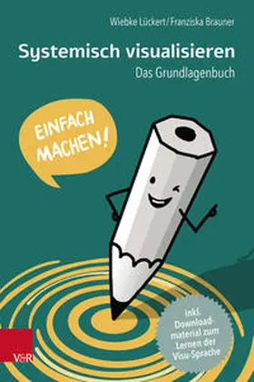 Lückert / Brauner |  Systemisch visualisieren: Einfach machen! | Buch |  Sack Fachmedien