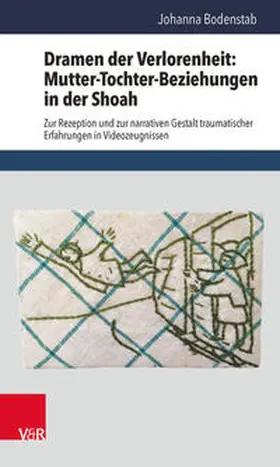 Bodenstab |  Dramen der Verlorenheit: Mutter-Tochter-Beziehungen in der Shoah | Buch |  Sack Fachmedien