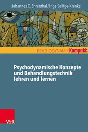 Ehrenthal / Seiffge-Krenke |  Psychodynamische Konzepte und Behandlungstechnik lehren und lernen | Buch |  Sack Fachmedien