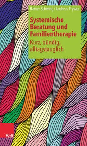 Schwing / Fryszer |  Systemische Beratung und Familientherapie - kurz, bündig, alltagstauglich | Buch |  Sack Fachmedien