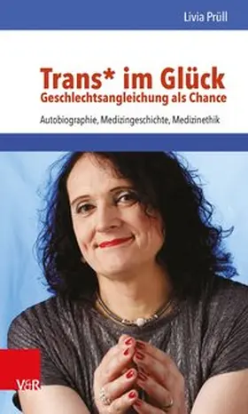 Prüll |  Trans* im Glück – Geschlechtsangleichung als Chance | Buch |  Sack Fachmedien