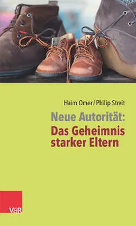 Omer / Streit |  Neue Autorität: Das Geheimnis starker Eltern | Buch |  Sack Fachmedien