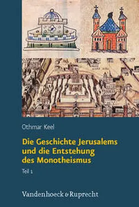 Keel |  Orte und Landschaften der Bibel. Die Geschichte Jerusalems und die Entstehung des Monotheismus | Buch |  Sack Fachmedien