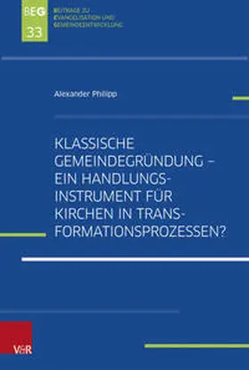 Philipp / Herbst / Ohlemacher |  Klassische Gemeindegründung – Ein Handlungsinstrument für Kirchen in Transformationsprozessen? | Buch |  Sack Fachmedien