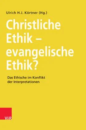 Körtner |  Christliche Ethik - evangelische Ethik? | Buch |  Sack Fachmedien