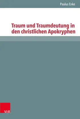 Enke / Ebner | Traum und Traumdeutung in den christlichen Apokryphen | Buch | 978-3-525-51706-2 | sack.de