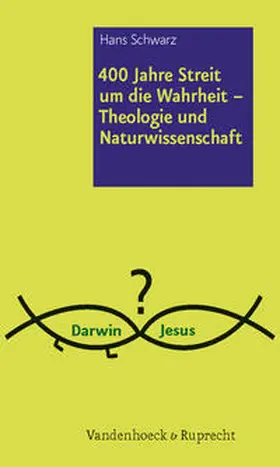 Schwarz |  400 Jahre Streit um die Wahrheit - Theologie und Naturwissenschaft | Buch |  Sack Fachmedien