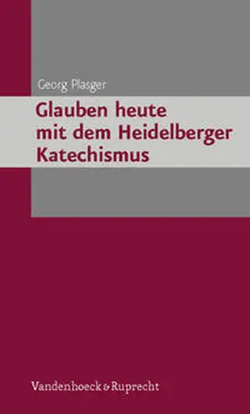 Plasger |  Glauben heute mit dem Heidelberger Katechismus | Buch |  Sack Fachmedien