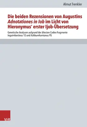 Trenkler |  Die beiden Rezensionen von Augustins Adnotationes in Iob im Licht von Hieronymus‘ erst Ijob-Übersetzung | Buch |  Sack Fachmedien