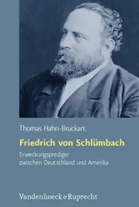 Hahn-Bruckart |  Friedrich von Schlümbach – Erweckungsprediger zwischen Deutschland und Amerika | Buch |  Sack Fachmedien