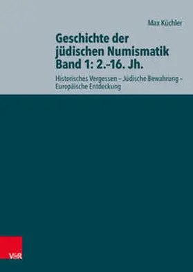 Küchler |  Geschichte der jüdischen Numismatik - Band 1: 2.–16. Jh. | Buch |  Sack Fachmedien