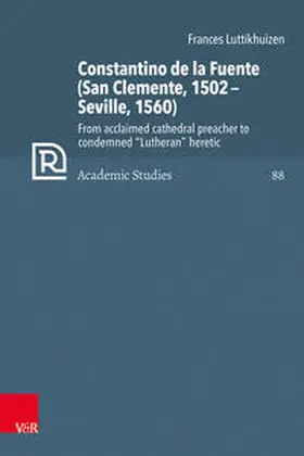 Luttikhuizen / Selderhuis / Brown |  Constantino de la Fuente (San Clemente, 1502–Seville, 1560) | Buch |  Sack Fachmedien
